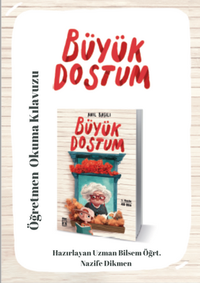 Büyük Dostum Öğretmen Okuma Kılavuzu